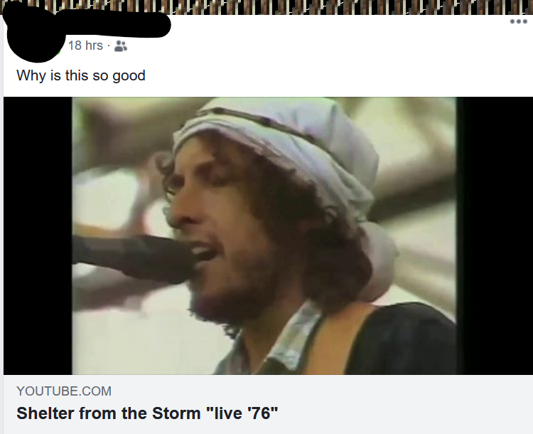 An image from a post from Facebook asking 'why is this so good' and a link to live version by Bob Dylan of Shelter from the Storm.